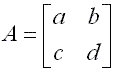 2 by 2 matrix [[a,b],[c,d]].