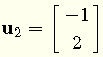 Vectors u2=[-1 , 2]